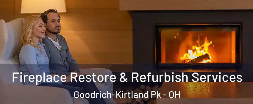Fireplace Restore & Refurbish Services Goodrich-Kirtland Pk - OH