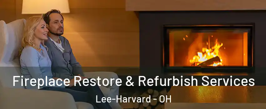 Fireplace Restore & Refurbish Services Lee-Harvard - OH
