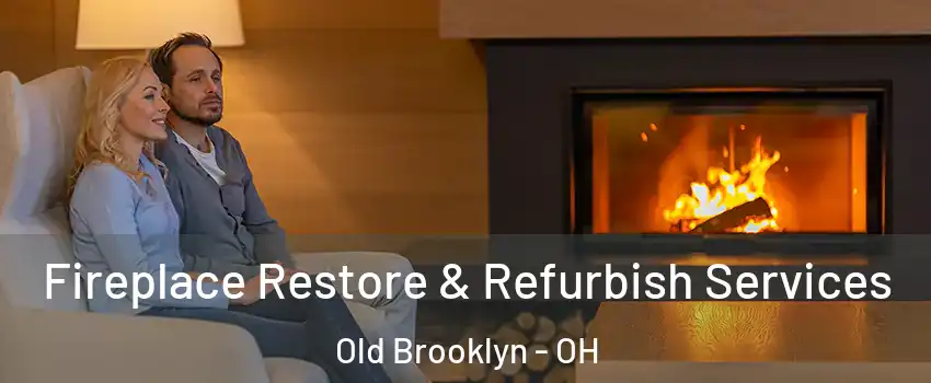 Fireplace Restore & Refurbish Services Old Brooklyn - OH