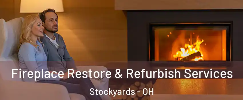 Fireplace Restore & Refurbish Services Stockyards - OH
