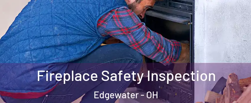 Fireplace Safety Inspection Edgewater - OH
