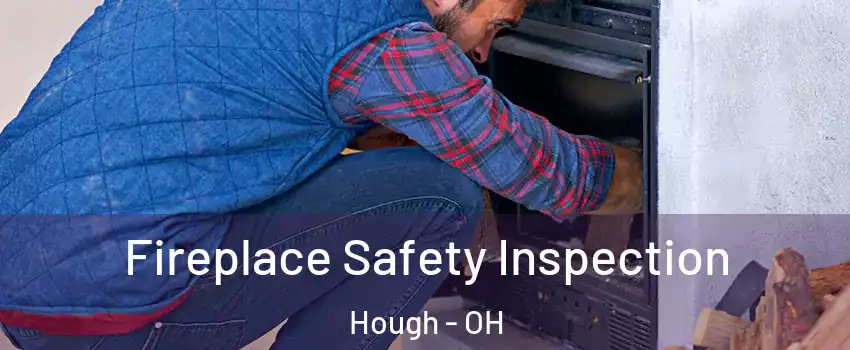 Fireplace Safety Inspection Hough - OH