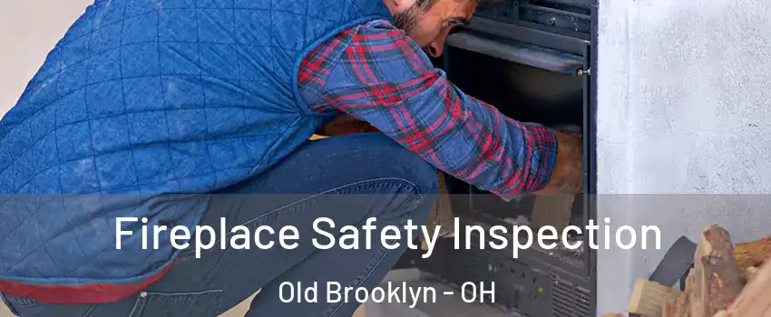 Fireplace Safety Inspection Old Brooklyn - OH