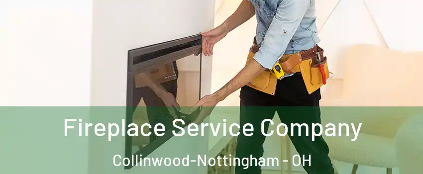 Fireplace Service Company Collinwood-Nottingham - OH