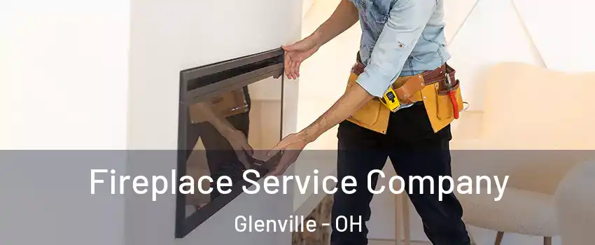 Fireplace Service Company Glenville - OH