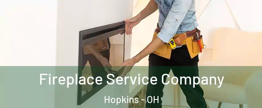 Fireplace Service Company Hopkins - OH
