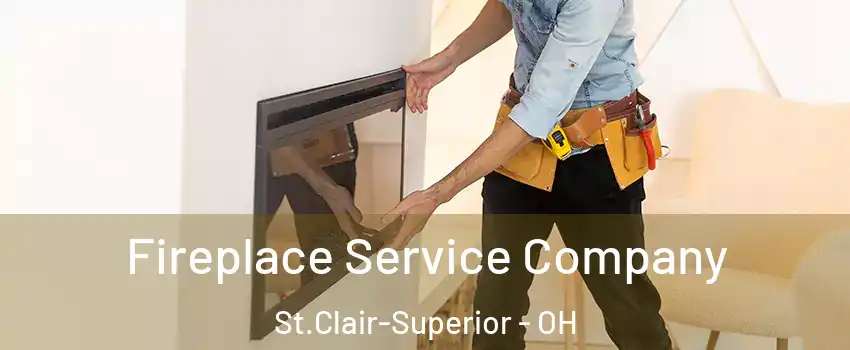 Fireplace Service Company St.Clair-Superior - OH
