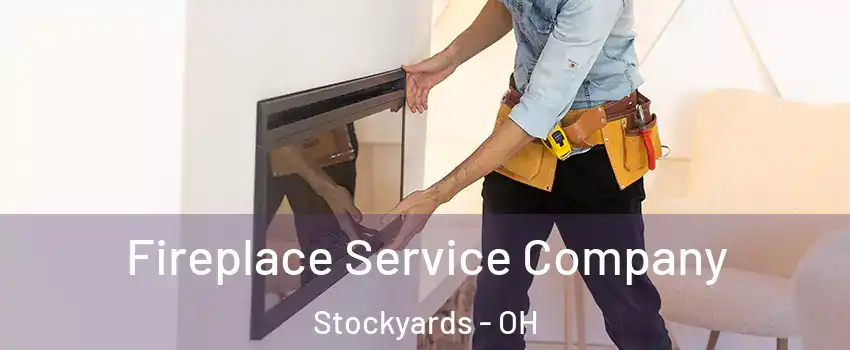 Fireplace Service Company Stockyards - OH