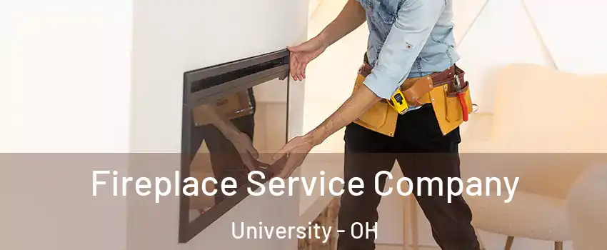 Fireplace Service Company University - OH