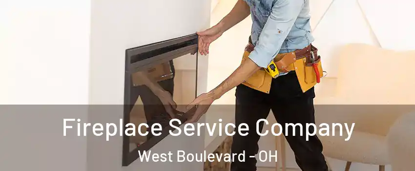 Fireplace Service Company West Boulevard - OH