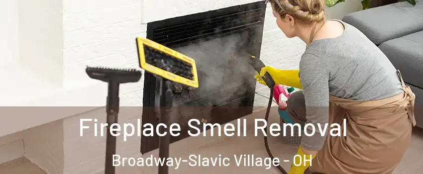Fireplace Smell Removal Broadway-Slavic Village - OH