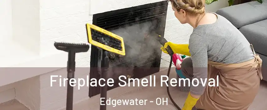 Fireplace Smell Removal Edgewater - OH