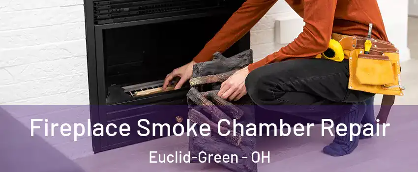 Fireplace Smoke Chamber Repair Euclid-Green - OH
