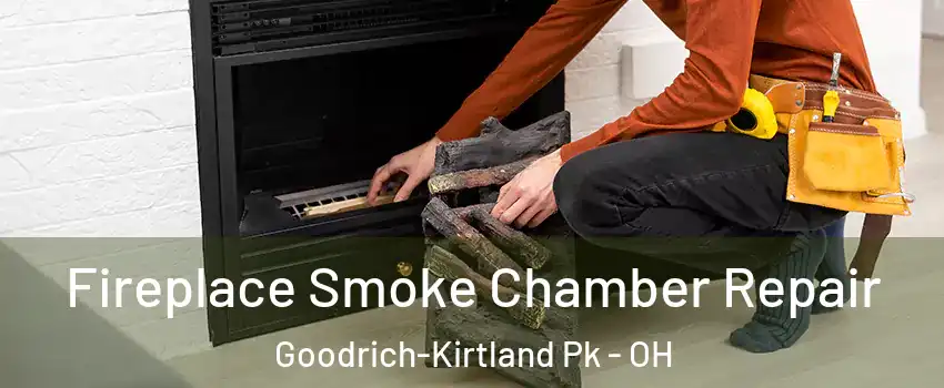 Fireplace Smoke Chamber Repair Goodrich-Kirtland Pk - OH