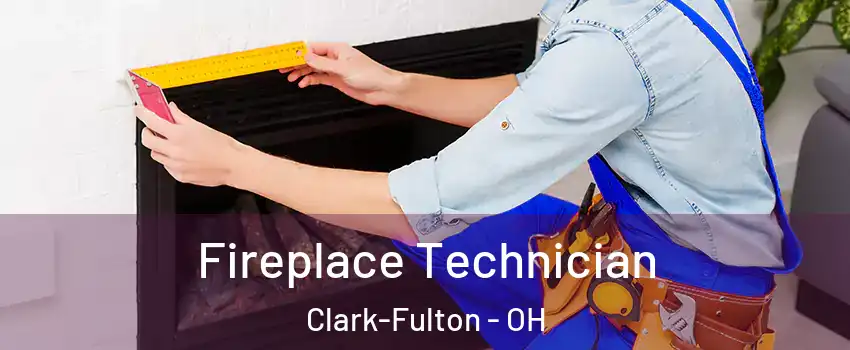 Fireplace Technician Clark-Fulton - OH