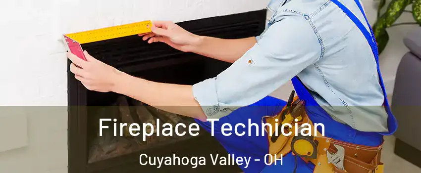 Fireplace Technician Cuyahoga Valley - OH