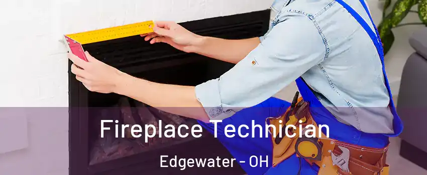 Fireplace Technician Edgewater - OH