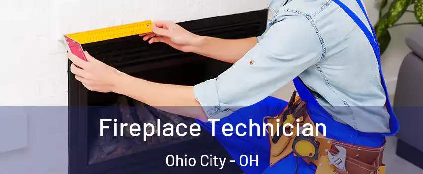 Fireplace Technician Ohio City - OH