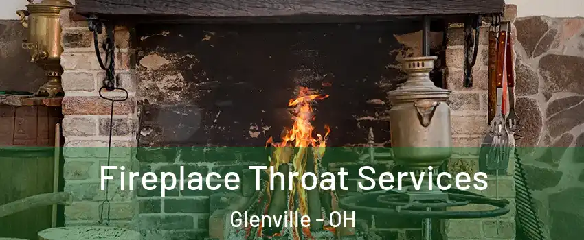 Fireplace Throat Services Glenville - OH