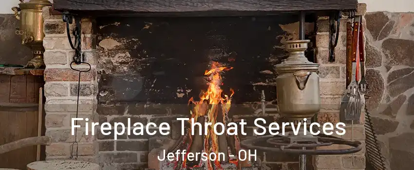 Fireplace Throat Services Jefferson - OH