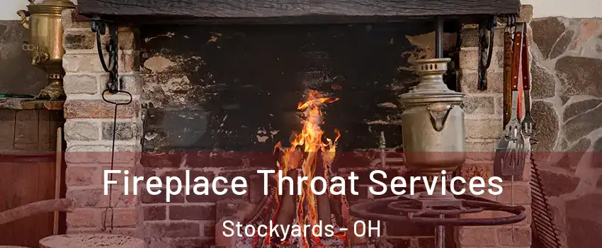 Fireplace Throat Services Stockyards - OH