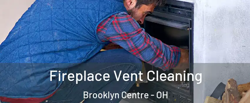 Fireplace Vent Cleaning Brooklyn Centre - OH