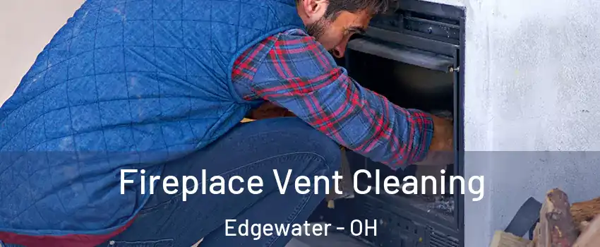 Fireplace Vent Cleaning Edgewater - OH
