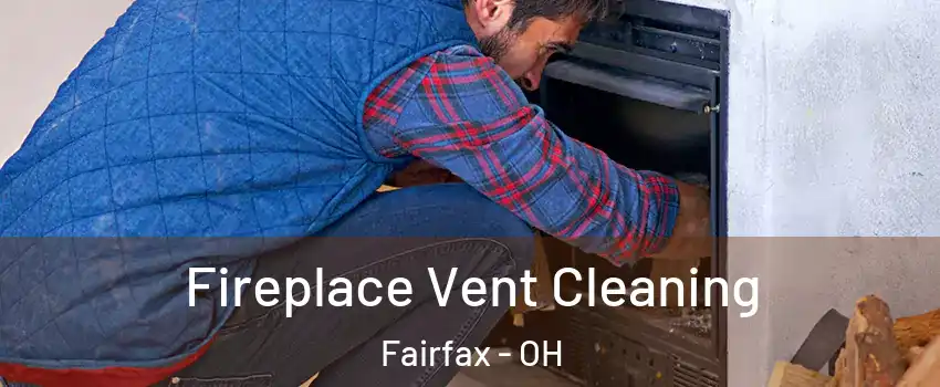 Fireplace Vent Cleaning Fairfax - OH