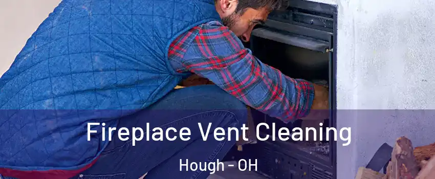 Fireplace Vent Cleaning Hough - OH