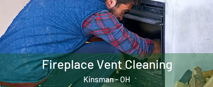 Fireplace Vent Cleaning Kinsman - OH