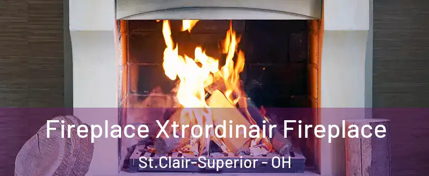 Fireplace Xtrordinair Fireplace St.Clair-Superior - OH