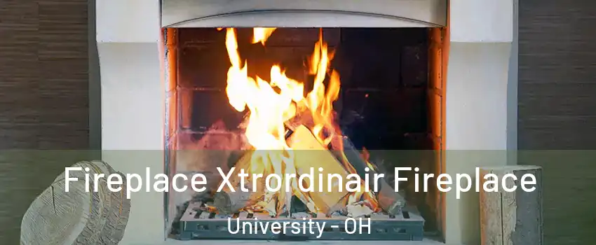 Fireplace Xtrordinair Fireplace University - OH