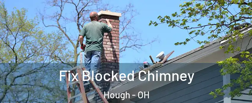 Fix Blocked Chimney Hough - OH