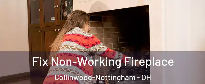 Fix Non-Working Fireplace Collinwood-Nottingham - OH