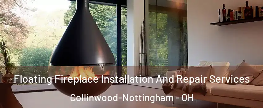 Floating Fireplace Installation And Repair Services Collinwood-Nottingham - OH