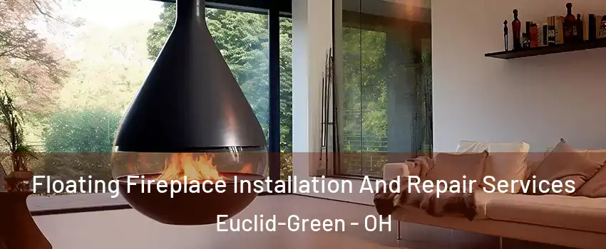 Floating Fireplace Installation And Repair Services Euclid-Green - OH