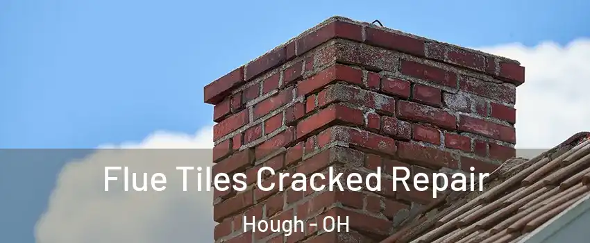 Flue Tiles Cracked Repair Hough - OH