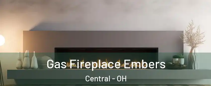 Gas Fireplace Embers Central - OH