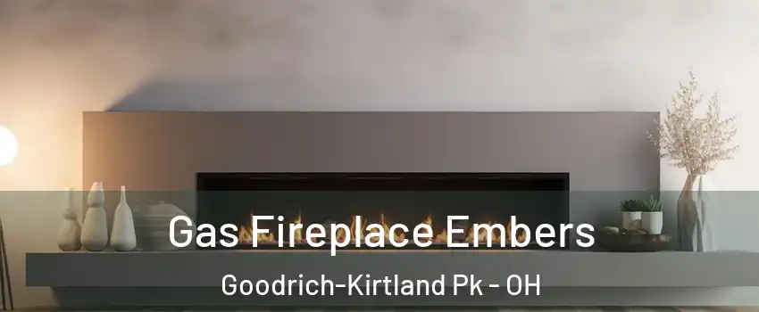 Gas Fireplace Embers Goodrich-Kirtland Pk - OH