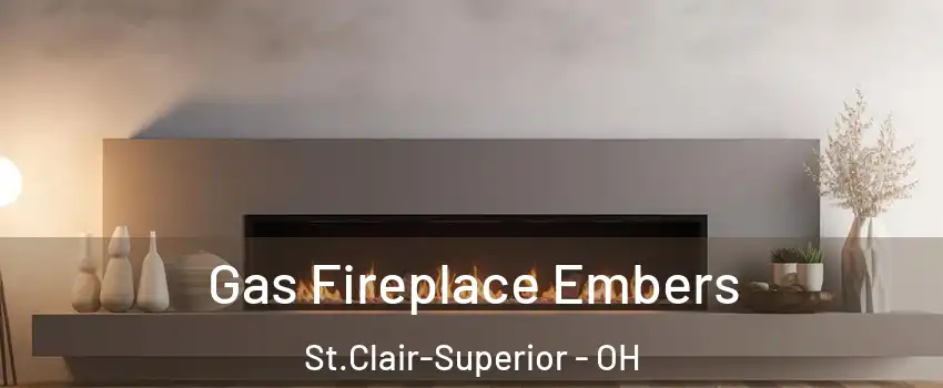 Gas Fireplace Embers St.Clair-Superior - OH