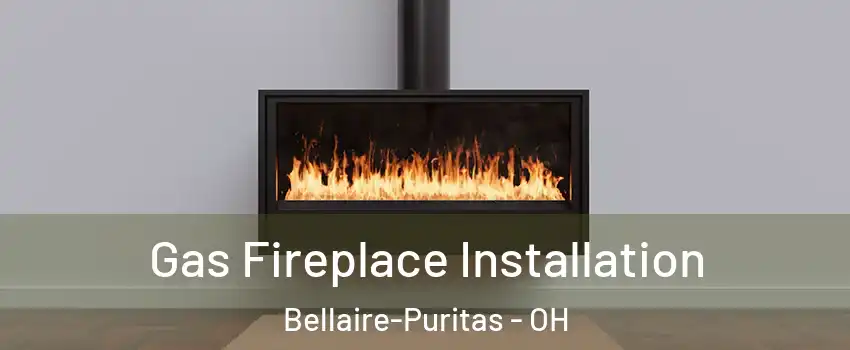 Gas Fireplace Installation Bellaire-Puritas - OH