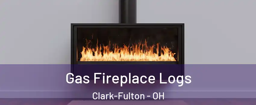 Gas Fireplace Logs Clark-Fulton - OH