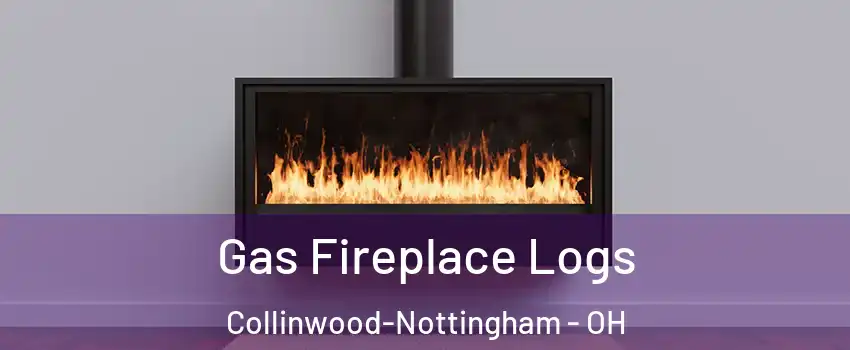 Gas Fireplace Logs Collinwood-Nottingham - OH