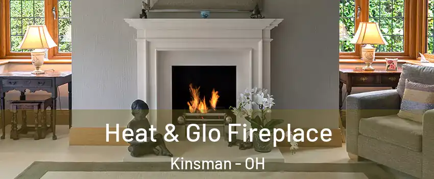 Heat & Glo Fireplace Kinsman - OH