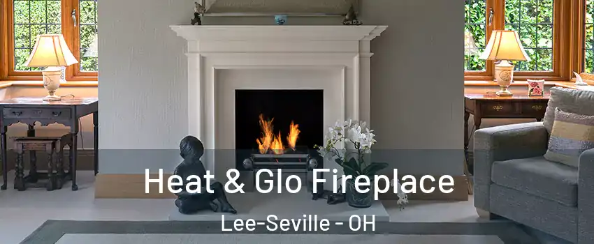 Heat & Glo Fireplace Lee-Seville - OH