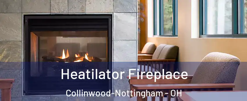 Heatilator Fireplace Collinwood-Nottingham - OH