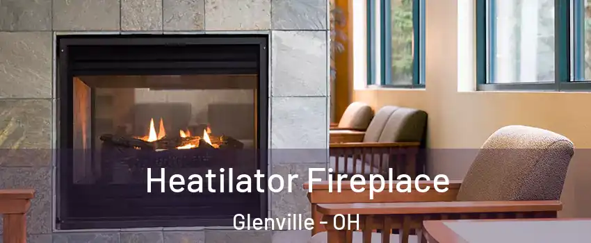 Heatilator Fireplace Glenville - OH
