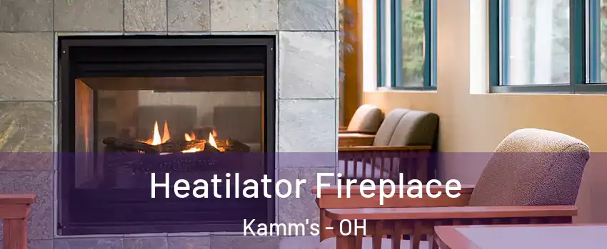 Heatilator Fireplace Kamm's - OH