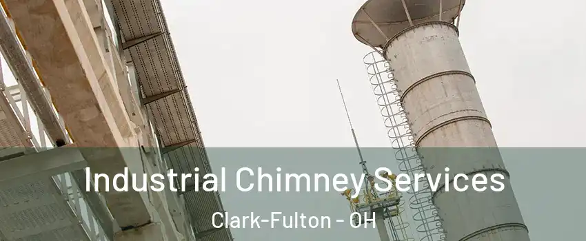 Industrial Chimney Services Clark-Fulton - OH