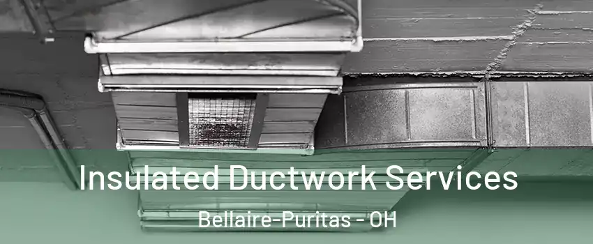 Insulated Ductwork Services Bellaire-Puritas - OH